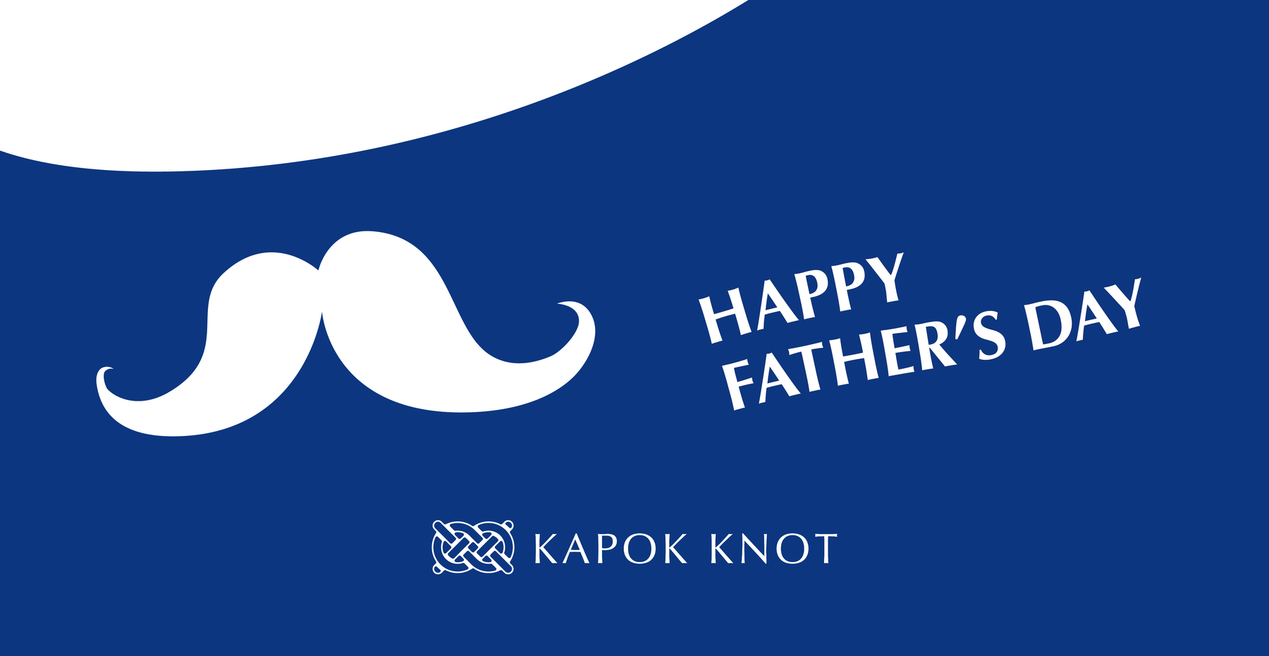 HAPPY FATHER'S DAY｜KAPOK KNOT 2026